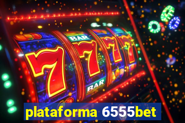 plataforma 6555bet